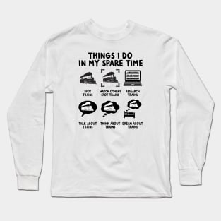 Things I Do In My Spare Time Train Conductors Driver Lover Long Sleeve T-Shirt